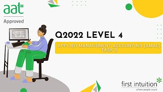 AAT Q2022 Level 4 Applied Management Accounting AMAC  Task 8  First Intuition [upl. by Stanwinn]