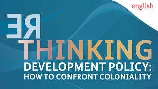 Rethinking Development Policy How to Confront Coloniality  english [upl. by Jaala]