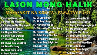 LASON MONG HALIK  Best Nonstop Pamatay Puso  Tagalog Love Song Collection Playlist [upl. by Brick]