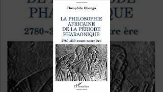 📚 Théophile OBENGA  La philosophie africaine de la période pharaonique [upl. by Wandie]