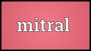 Mitral Meaning [upl. by Delastre]