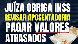 JUÍZA OBRIGA INSS A REVISAR APOSENTADORIA PAGAR VALORES ATRASADOS COM BASE EM SENTENÇA TRABALHISTA [upl. by Kincaid]