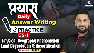 Answer Writing Practice  Physical Geography Phenomenon Land Degradation amp Desert GS1  Adda247 IAS [upl. by Vince]