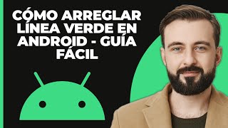 ¡Cómo arreglar la línea verde en Android  GUÍA FÁCIL [upl. by Cartan861]