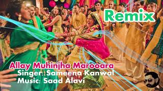 Sindhi Song सिंधी सोंग Allay Muhinjha Marooara REMIX Sameena Kanwal Saad Alavi Allay Munja Mar Wara [upl. by Adehsar]