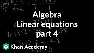 Algebra Linear equations 4  Linear equations  Algebra I  Khan Academy [upl. by Refotsirhc]