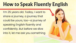 How to Speak Fluently English  English Listening Practice  Graded Reader [upl. by Tamiko]