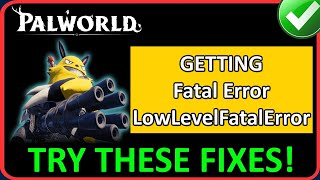 How To Fix Palworld Fatal ErrorLowLevelFatalError on PC [upl. by Cornew6]