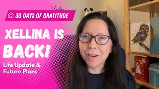 Xellina is back Let’s start 30 days of gratitude with a life update [upl. by Scotty]