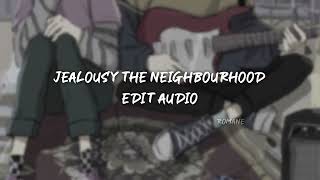 jealousy the neighbourhood  edit audio [upl. by Porche205]