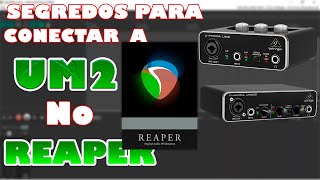 PASSO A PASSO Como ativar a interface Behringer UM2 e UMC22 no REAPER ✅ [upl. by Gerius]