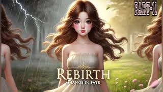 Rebirth  Change in fate  Part11  trending story fate change rebirth audiobook novel [upl. by Ahtibat881]