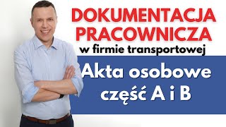 Akta osobowe część A i B w TRANSPORCIE  Dokumentacja pracownicza [upl. by Neufer]