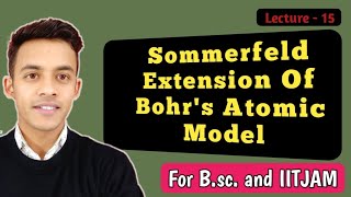 Sommerfeld extension of bohrs atomic model  Sommerfeld model of atom  elliptical orbit of atom [upl. by Ferneau]