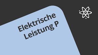 Die elektrische Leistung  Physik  Elektrizität und Magnetismus [upl. by Vaules]