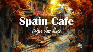 Spain Autumn Coffee Shop Ambience🍁Light jazz  Vintage Latin Cafe  Bossa Nova Music for Good Mood [upl. by Arrekahs551]