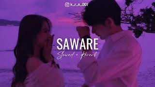 Saware  Slowed Reverb  Arijit Singh [upl. by Benton7]