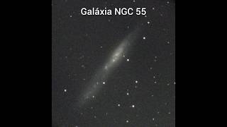 Galáxia NGC 55 Galáxia NGC 247 e NGC 2174 Nebulosa Cabeça de Macaco [upl. by Breanne]