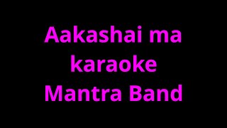 Aakashaima karaoke Mantra Band [upl. by Akerdnahs]