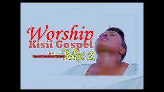 KISII WORSHIP MIX 2  DJ SQUEEZ BIGSOUND ENTERTAINMENT [upl. by Konstantine]