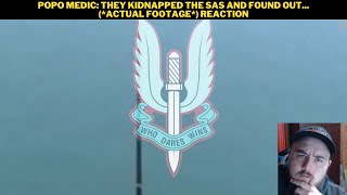 Popo Medic They Kidnapped The SAS And Found Out Actual Footage Reaction [upl. by Ahsikar633]