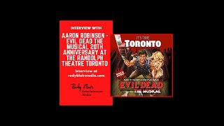 Intv w Lead Actor Aaron Robinson On Evil Dead The Musical 20th Anniversary At The Randolph Theatre [upl. by Clower]