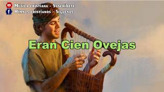 Eran Cien Ovejas  Himno Cristiano [upl. by Nikola282]