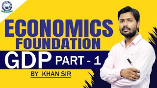 GDP Part1  Economics Foundation by Khan Sir [upl. by Nonnah]