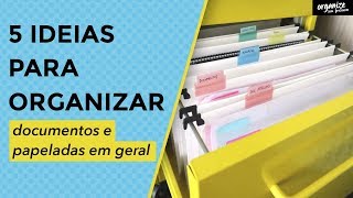 5 IDEIAS PARA ORGANIZAR DOCUMENTOS E PAPELADAS EM GERAL  Organize sem Frescuras ®️ [upl. by Erolyat]