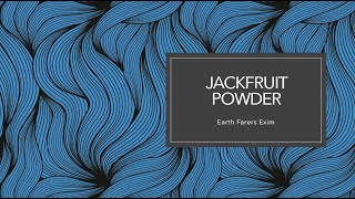 Jackfruit Powder by EARTH FARERS EXIM [upl. by Sharia869]