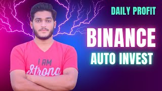 Binance Auto Invest Daily Profit Complete Guide  How To Earn Money From Binance [upl. by Bywaters64]