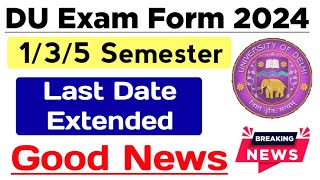 DU Exam Form Last Date Extended 135 Semester 2024  Sol 35 Semester Admission Last Date 2024 [upl. by Demmahom]