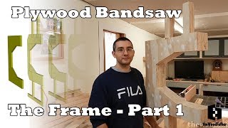 Building a Wooden plywood Bandsaw  The Frame Part 1 [upl. by Peyter847]