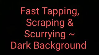 ASMR Fast Tapping Scraping and Scurrying Sounds  Dark Background [upl. by Nitsirk869]