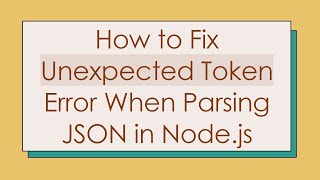 How to Fix Unexpected Token Error When Parsing JSON in Nodejs [upl. by Ereveneug250]