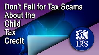 Don’t Fall for Tax Scams About the Child Tax Credit [upl. by Lauro]