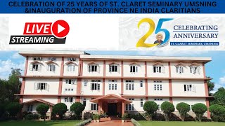 CELEBRATION OF 25 YEARS OF ST CLARET SEMINARY UMSNING ampINAUGURATION OF PROVINCE NE INDIA CLARETIANS [upl. by Rumney]