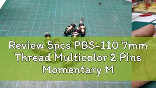 Review 5pcs PBS110 7mm Thread Multicolor 2 Pins Momentary Mini Lockless Momentary Push Button Swit [upl. by Ahsikat]