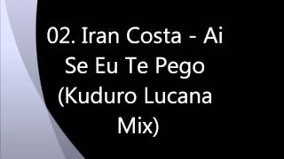 02 Iran Costa  Ai Se Eu Te Pego Kuduro Lucana Mix [upl. by Brenk]