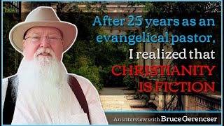 After 25 years as an evangelical pastor I realized that Christianity is fiction  Bruce Gerencser [upl. by Asiul]