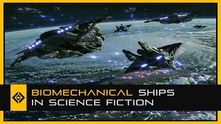 Biomechanical Ships in Science Fiction [upl. by Nylime809]