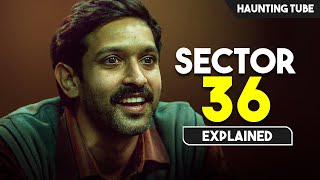 Mosṭ SPINECHILLING Movie of 2024  Sector 36 Explained in Hindi  Haunting Tube [upl. by Thomajan]