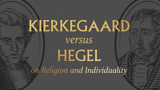 Kierkegaard vs Hegel on Religion and Individuality [upl. by Nirmak]