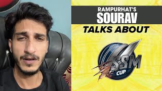 RAMPURHATS SOURAV talking about SSM CUP 2024 [upl. by Past181]