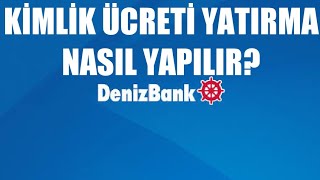 Denizbank Kimlik Ücreti Yatırma Nasıl Yapılır [upl. by Jeunesse]