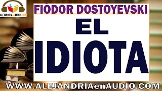 El idiota Fiódor Dostoyevski 22 ALEJANDRIAenAUDIO [upl. by Ofori]