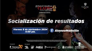 Socialización de resultados 23 Festival Colombiano de Teatro Ciudad de Medellín 2024 [upl. by Ssitruc]