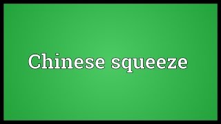 Chinese squeeze Meaning [upl. by Ylac]