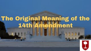 The Original Meaning of the 14th Amendment [upl. by Leatrice]