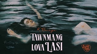 K Hminga  Tawnmang lova Lasi Official Lyric Video [upl. by Artinak]